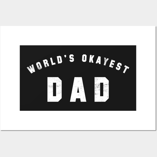 World's Okayest Dad Wall Art by geekchic_tees